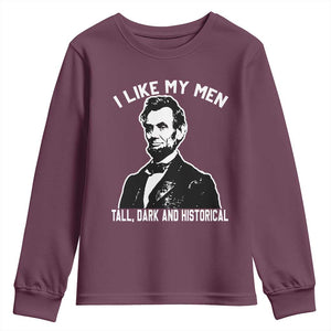 Abraham Lincoln American History Youth Sweatshirt I Like My Men Tall Dark and Historical TS14 Maroon Print Your Wear