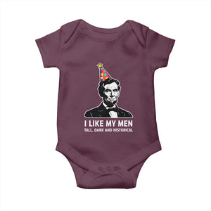 Abraham Lincoln American History Presidents Day Baby Onesie I Like My Men Tall Dark and Historical TS14 Maroon Print Your Wear