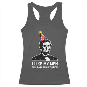Abraham Lincoln American History Presidents Day Racerback Tank Top I Like My Men Tall Dark and Historical TS14 Dark Heather Print Your Wear