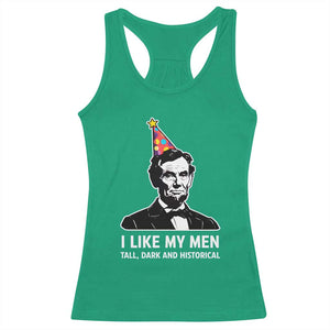 Abraham Lincoln American History Presidents Day Racerback Tank Top I Like My Men Tall Dark and Historical TS14 Irish Green Print Your Wear