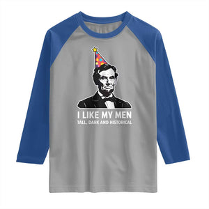 Abraham Lincoln American History Presidents Day Raglan Shirt I Like My Men Tall Dark and Historical TS14 Sport Gray Royal Print Your Wear
