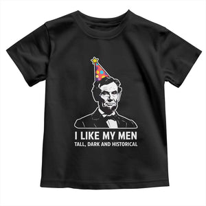 Abraham Lincoln American History Presidents Day Toddler T Shirt I Like My Men Tall Dark and Historical TS14 Black Print Your Wear