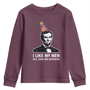 Abraham Lincoln American History Presidents Day Youth Sweatshirt I Like My Men Tall Dark and Historical TS14 Maroon Print Your Wear