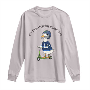 Funny Seattle Goose 2026 Long Sleeve Shirt Off To Watch The Champions TS14 Ice Gray Print Your Wear