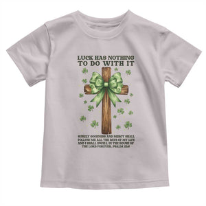 Faith Over Luck St Patrick's Day Toddler T Shirt Christian Jesus Bible Verse Psalm 23 TS14 Ice Gray Print Your Wear