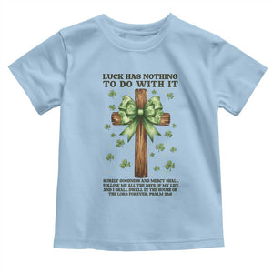 Faith Over Luck St Patrick's Day Toddler T Shirt Christian Jesus Bible Verse Psalm 23 TS14 Light Blue Print Your Wear