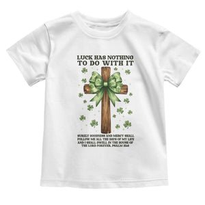 Faith Over Luck St Patrick's Day Toddler T Shirt Christian Jesus Bible Verse Psalm 23 TS14 White Print Your Wear