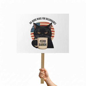 Send Barron Meme Protest Sign Funny Cat Sarcastic Political TS14 Horizontal 18" × 24" White Print Your Wear