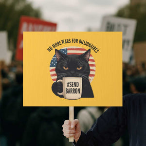 Send Barron Meme Protest Sign Funny Cat Sarcastic Political TS14 Horizontal 18" × 24" Yellow Print Your Wear