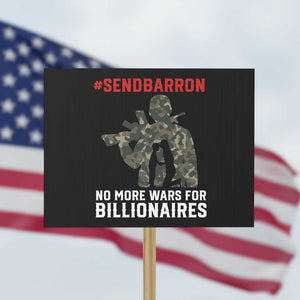 Send Barron Protest Sign No More Wars For Billionaires TS14 Horizontal 18" × 24" Black Print Your Wear