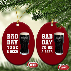 Irish Shamrock Beer Ceramic Ornament Bad Day To Be A Beer TS14 Print Your Wear