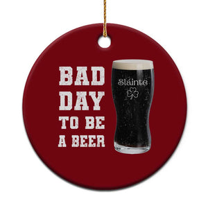 Irish Shamrock Beer Ceramic Ornament Bad Day To Be A Beer TS14 1pc Red Print Your Wear