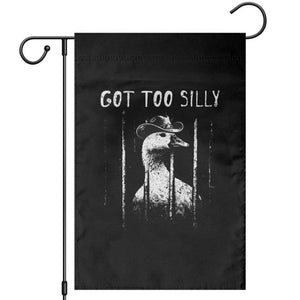 Got Too Silly Goose Meme Garden Flag Funny Cowboy Goose Jailbird Prison TS14 Black Print Your Wear