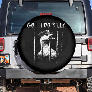 Got Too Silly Goose Meme Spare Tire Cover Funny Cowboy Goose Jailbird Prison TS14 No hole Black Print Your Wear