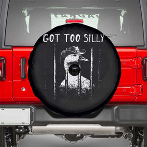 Got Too Silly Goose Meme Spare Tire Cover Funny Cowboy Goose Jailbird Prison TS14 Black Print Your Wear