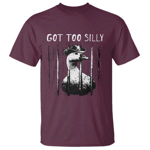 Got Too Silly Goose Meme T Shirt Funny Cowboy Goose Jailbird Prison TS14 Maroon Print Your Wear