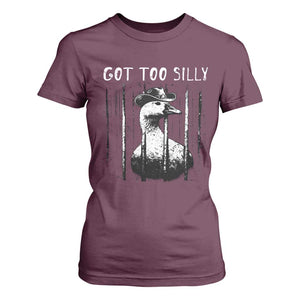 Got Too Silly Goose Meme T Shirt For Women Funny Cowboy Goose Jailbird Prison TS14 Maroon Print Your Wear