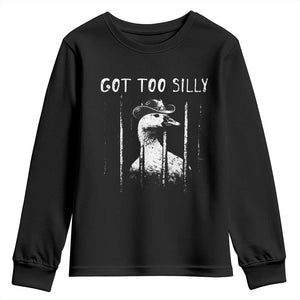 Got Too Silly Goose Meme Youth Sweatshirt Funny Cowboy Goose Jailbird Prison TS14 Black Print Your Wear