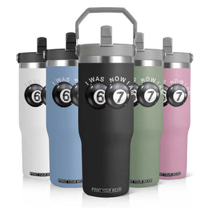 I Was 6 Now I'm 7 Ball Flip Straw Tumbler Funny 67 Six Seven Meme TS14 Print Your Wear