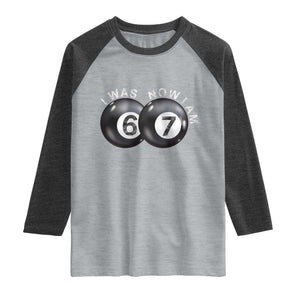 I Was 6 Now I'm 7 Ball Raglan Shirt Funny 67 Six Seven Meme TS14 Heather Gray Heather Charcoal Print Your Wear