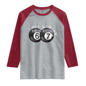 I Was 6 Now I'm 7 Ball Raglan Shirt Funny 67 Six Seven Meme TS14 Heather Gray Heather Red Print Your Wear