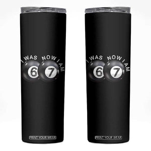 I Was 6 Now I'm 7 Ball Skinny Tumbler Funny 67 Six Seven Meme TS14 Black Print Your Wear
