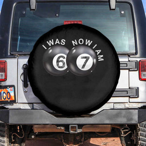 I Was 6 Now I'm 7 Ball Spare Tire Cover Funny 67 Six Seven Meme TS14 No hole Black Print Your Wear
