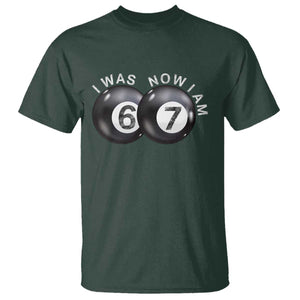 I Was 6 Now I'm 7 Ball T Shirt Funny 67 Six Seven Meme TS14 Dark Forest Green Print Your Wear
