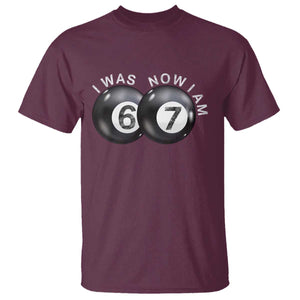I Was 6 Now I'm 7 Ball T Shirt Funny 67 Six Seven Meme TS14 Maroon Print Your Wear