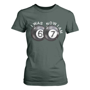 I Was 6 Now I'm 7 Ball T Shirt For Women Funny 67 Six Seven Meme TS14 Dark Forest Green Print Your Wear
