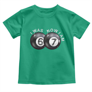 I Was 6 Now I'm 7 Ball Toddler T Shirt Funny 67 Six Seven Meme TS14 Irish Green Print Your Wear