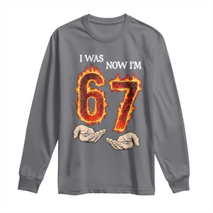 I Was 6 Now I'm 7 Birthday Long Sleeve Shirt Funny Six Seven Meme 67 Flame
