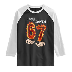 I Was 6 Now I'm 7 Birthday Raglan Shirt Funny Six Seven Meme 67 Flame TS14 Black White Print Your Wear