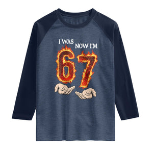 I Was 6 Now I'm 7 Birthday Raglan Shirt Funny Six Seven Meme 67 Flame TS14 Heather Denim Navy Print Your Wear