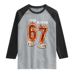 I Was 6 Now I'm 7 Birthday Raglan Shirt Funny Six Seven Meme 67 Flame TS14 Heather Gray Black Print Your Wear