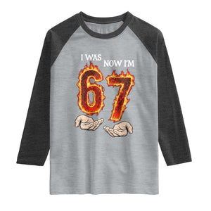 I Was 6 Now I'm 7 Birthday Raglan Shirt Funny Six Seven Meme 67 Flame TS14 Heather Gray Heather Charcoal Print Your Wear