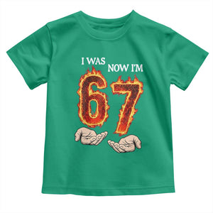 I Was 6 Now I'm 7 Birthday Toddler T Shirt Funny Six Seven Meme 67 Flame TS14 Irish Green Print Your Wear