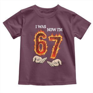 I Was 6 Now I'm 7 Birthday Toddler T Shirt Funny Six Seven Meme 67 Flame TS14 Maroon Print Your Wear