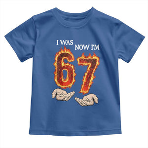 I Was 6 Now I'm 7 Birthday Toddler T Shirt Funny Six Seven Meme 67 Flame TS14 Royal Blue Print Your Wear