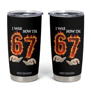 I Was 6 Now I'm 7 Birthday Tumbler Cup Funny Six Seven Meme 67 Flame TS14 Black Print Your Wear