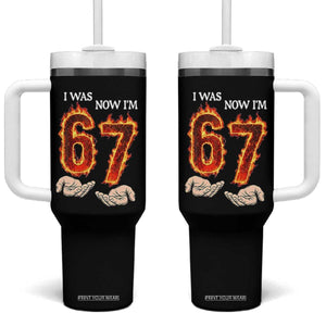 I Was 6 Now I'm 7 Birthday Tumbler With Handle Funny Six Seven Meme 67 Flame TS14 One Size: 40 oz Black Print Your Wear
