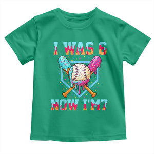 I Was 6 Now I'm 7 Toddler T Shirt Baseball Ice Cream Drip Number 67 Player 67th Birthday TS14 Irish Green Print Your Wear