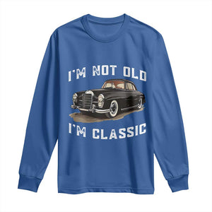 I'm Not Old I'm Classic Long Sleeve Shirt Funny Vintage Car Enthusiast TS14 Royal Blue Print Your Wear
