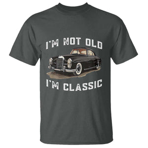 I'm Not Old I'm Classic T Shirt Funny Vintage Car Enthusiast TS14 Dark Heather Print Your Wear