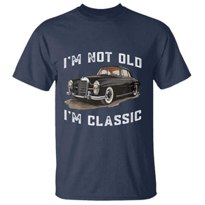I'm Not Old I'm Classic T Shirt Funny Vintage Car Enthusiast TS14 Navy Print Your Wear