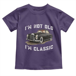 I'm Not Old I'm Classic Toddler T Shirt Funny Vintage Car Enthusiast TS14 Purple Print Your Wear