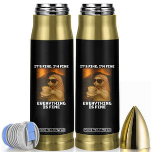 Funny Cat Meme Bullet Tumbler It Is Fine I Am Fine Every Thing Is Fine TS14 Black Print Your Wear