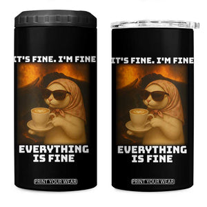 Funny Cat Meme 4 in 1 Can Cooler Tumbler It Is Fine I Am Fine Every Thing Is Fine TS14 One Size: 16 oz Black Print Your Wear