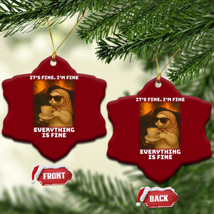 Funny Cat Meme Ceramic Ornament It Is Fine I Am Fine Every Thing Is Fine TS14 Print Your Wear