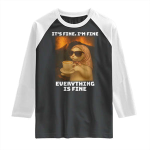 Funny Cat Meme Raglan Shirt It Is Fine I Am Fine Every Thing Is Fine TS14 Black White Print Your Wear